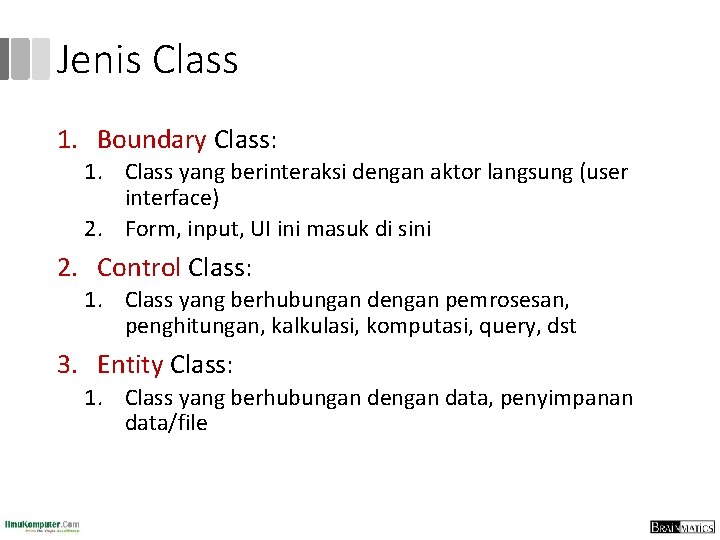 Jenis Class 1. Boundary Class: 1. Class yang berinteraksi dengan aktor langsung (user interface)