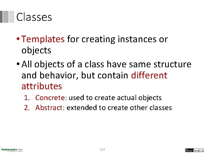 Classes • Templates for creating instances or objects • All objects of a class