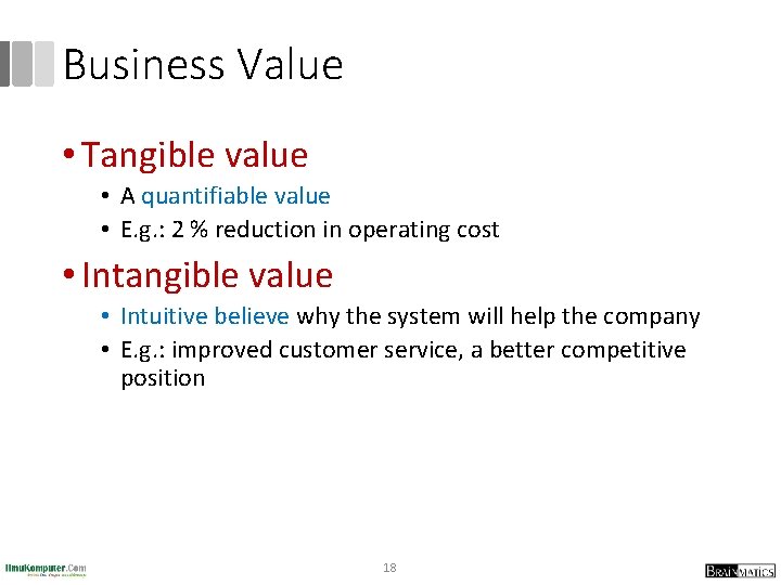 Business Value • Tangible value • A quantifiable value • E. g. : 2