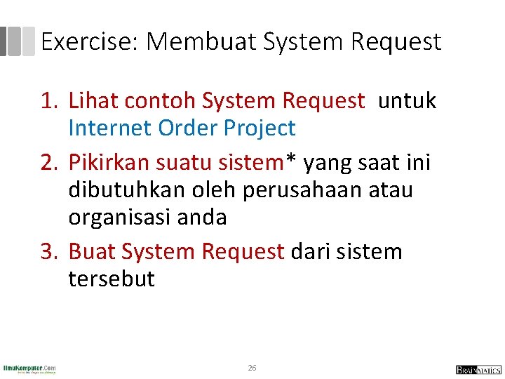 Exercise: Membuat System Request 1. Lihat contoh System Request untuk Internet Order Project 2.
