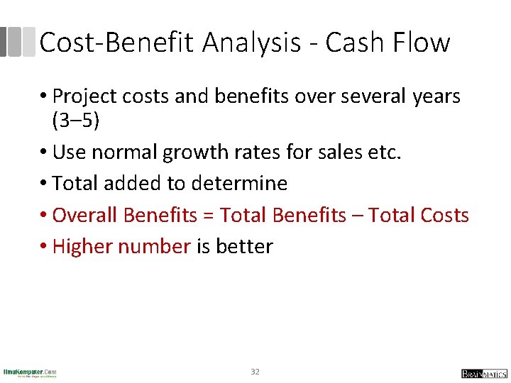 Cost-Benefit Analysis - Cash Flow • Project costs and benefits over several years (3–