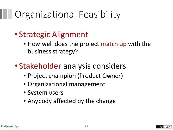 Organizational Feasibility • Strategic Alignment • How well does the project match up with