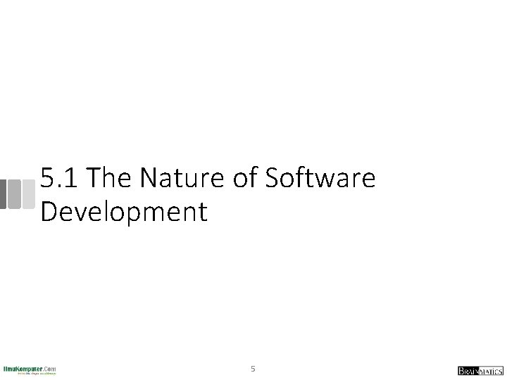 5. 1 The Nature of Software Development 5 