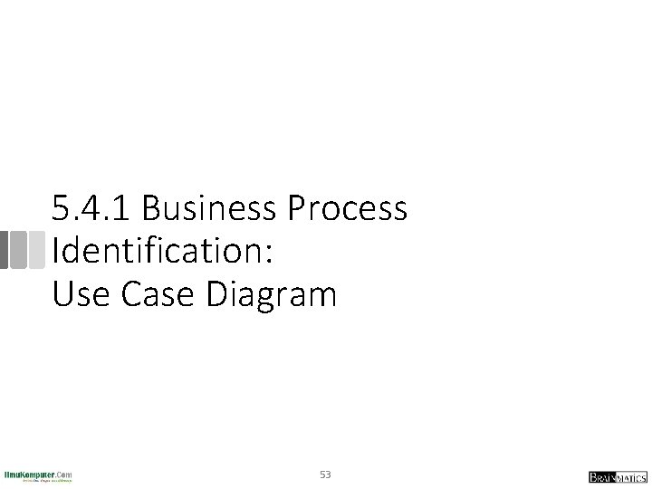 5. 4. 1 Business Process Identification: Use Case Diagram 53 