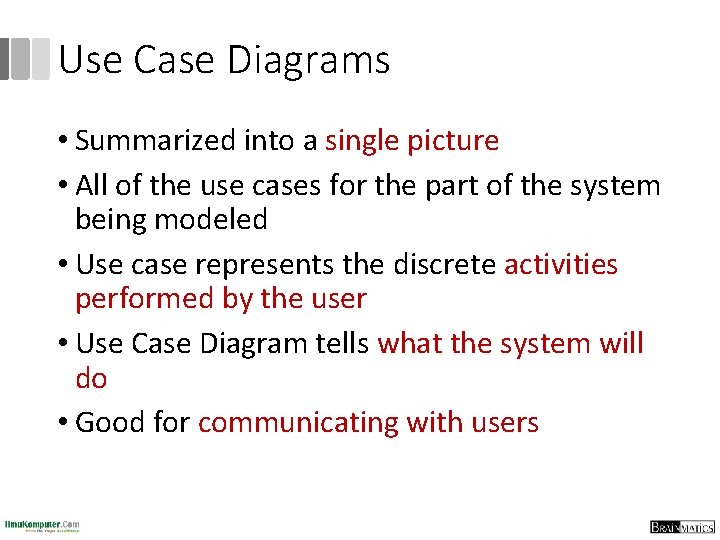 Use Case Diagrams • Summarized into a single picture • All of the use