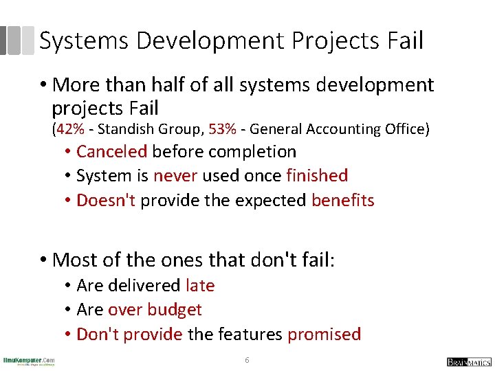 Systems Development Projects Fail • More than half of all systems development projects Fail