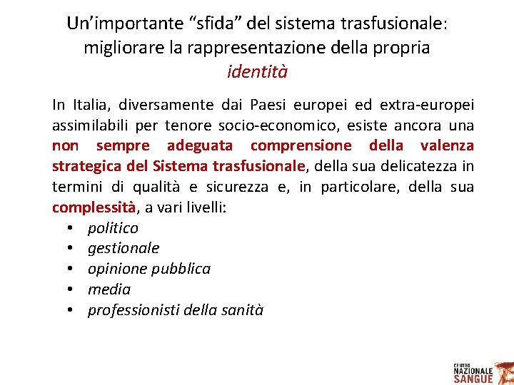 Un’importante “sfida” del sistema trasfusionale: migliorare la rappresentazione della propria identità In Italia, diversamente