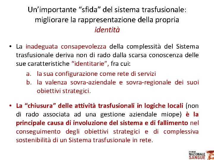 Un’importante “sfida” del sistema trasfusionale: migliorare la rappresentazione della propria identità • La inadeguata Un’importante “sfida” del sistema trasfusionale: migliorare la rappresentazione della propria identità • La inadeguata