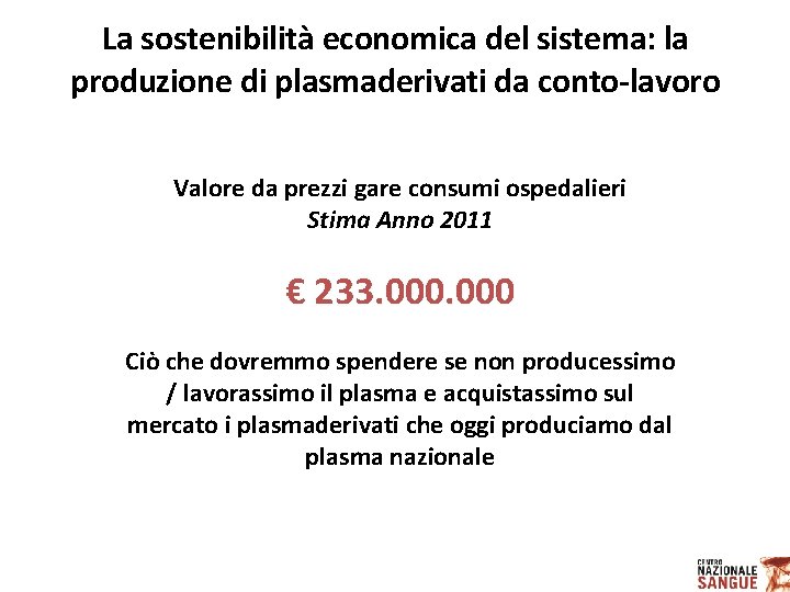 La sostenibilità economica del sistema: la produzione di plasmaderivati da conto-lavoro Valore da prezzi