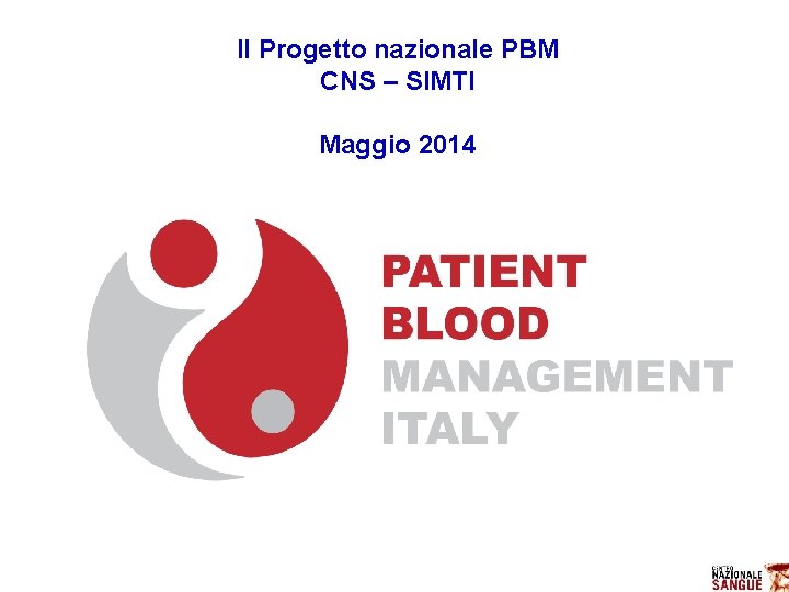 Il Progetto nazionale PBM CNS – SIMTI Maggio 2014 