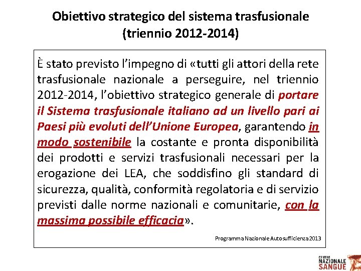 Obiettivo strategico del sistema trasfusionale (triennio 2012 -2014) È stato previsto l’impegno di «tutti