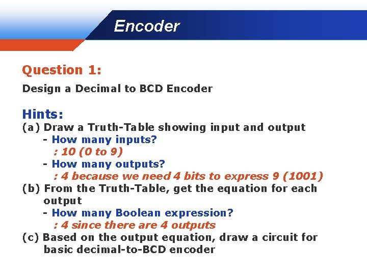 Encoder Company LOGO Question 1: Design a Decimal to BCD Encoder Hints: (a) Draw