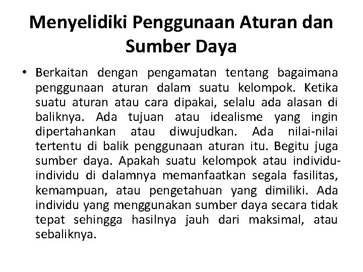 Menyelidiki Penggunaan Aturan dan Sumber Daya • Berkaitan dengan pengamatan tentang bagaimana penggunaan aturan Menyelidiki Penggunaan Aturan dan Sumber Daya • Berkaitan dengan pengamatan tentang bagaimana penggunaan aturan