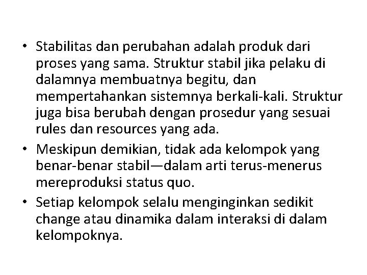 • Stabilitas dan perubahan adalah produk dari proses yang sama. Struktur stabil jika • Stabilitas dan perubahan adalah produk dari proses yang sama. Struktur stabil jika