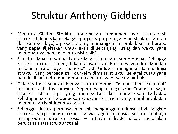 Struktur Anthony Giddens • Menurut Giddens Struktur, merupakan komponen teori strukturasi, struktur didefinisikan sebagai Struktur Anthony Giddens • Menurut Giddens Struktur, merupakan komponen teori strukturasi, struktur didefinisikan sebagai