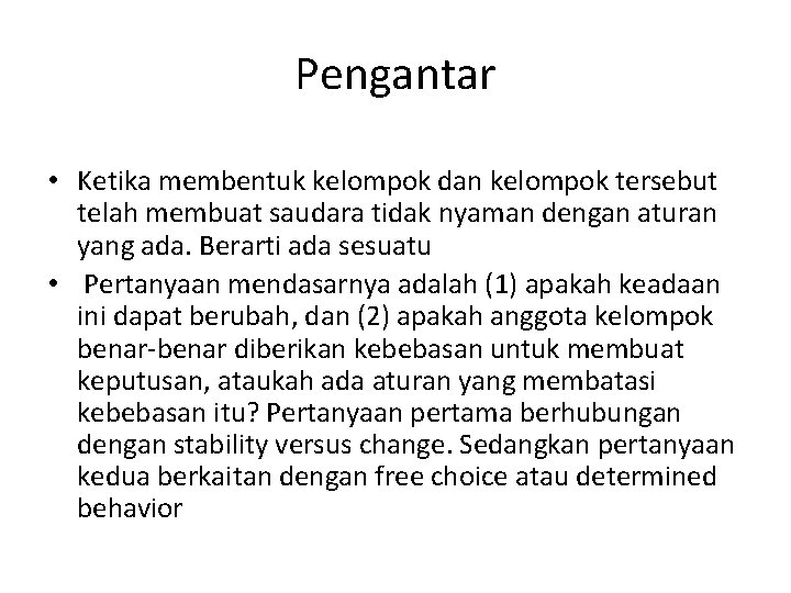 Pengantar • Ketika membentuk kelompok dan kelompok tersebut telah membuat saudara tidak nyaman dengan Pengantar • Ketika membentuk kelompok dan kelompok tersebut telah membuat saudara tidak nyaman dengan