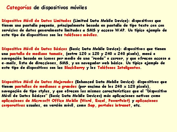 Categorías de dispositivos móviles Dispositivo Móvil de Datos Limitados (Limited Data Mobile Device): dispositivos