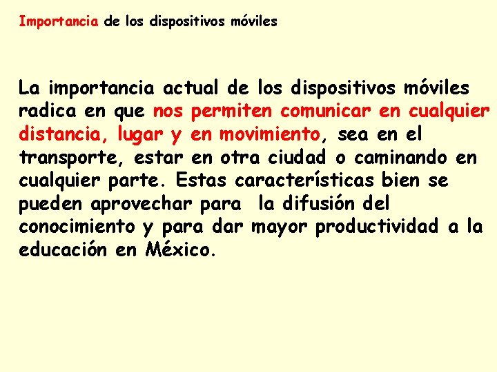 Importancia de los dispositivos móviles La importancia actual de los dispositivos móviles radica en