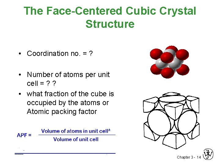 The Face-Centered Cubic Crystal Structure • Coordination no. = ? • Number of atoms