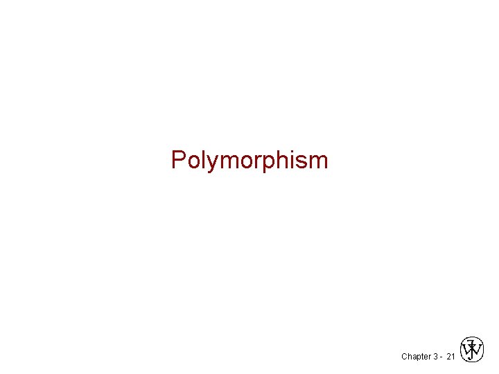 Polymorphism Chapter 3 - 21 