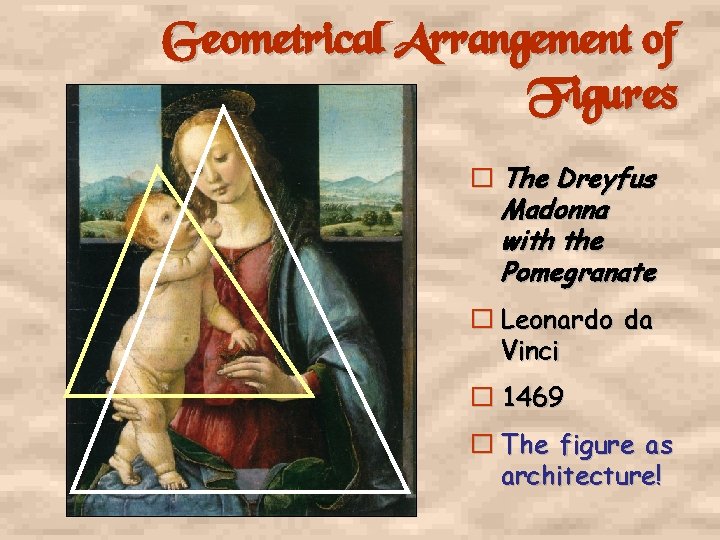 Geometrical Arrangement of Figures � The Dreyfus Madonna with the Pomegranate � Leonardo da