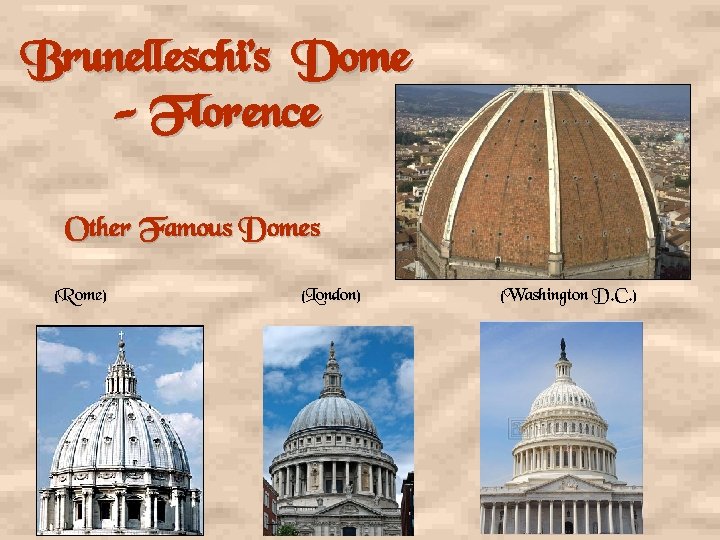 Brunelleschi’s Dome - Florence Other Famous Domes (Rome) (London) (Washington D. C. ) 