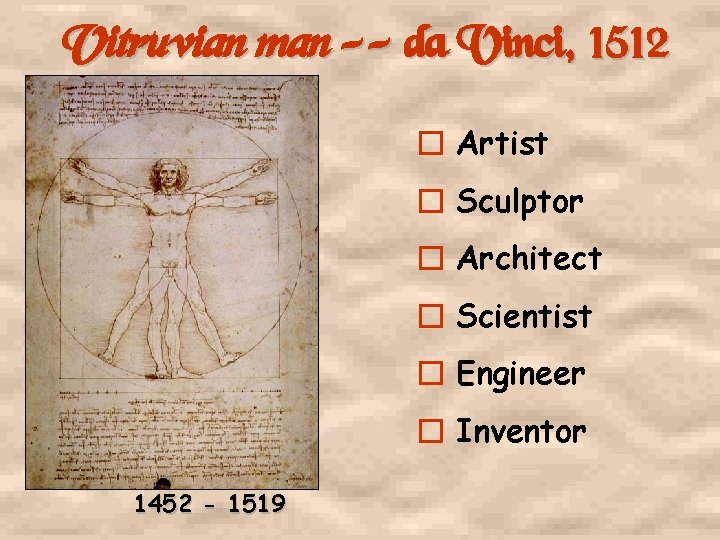 Vitruvian man -- da Vinci, 1512 � Artist � Sculptor � Architect � Scientist