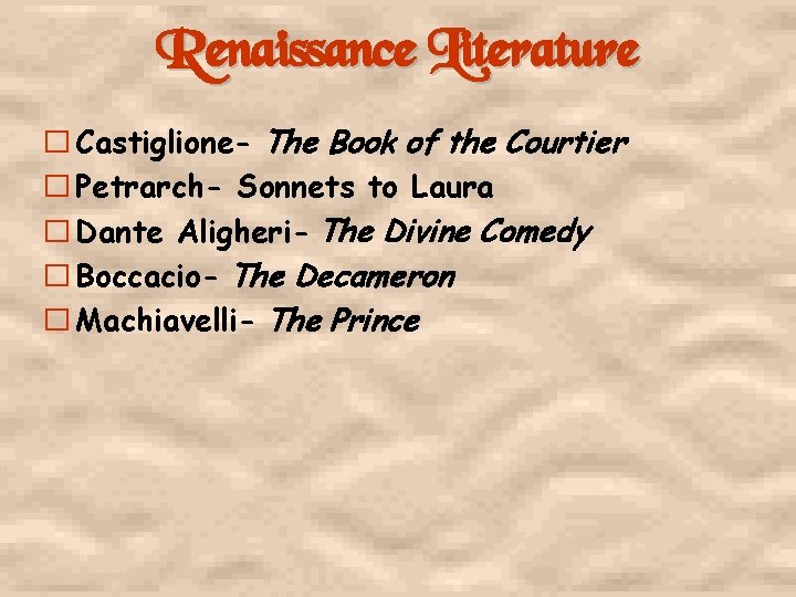 Renaissance Literature � Castiglione- The Book of the Courtier � Petrarch- Sonnets to Laura