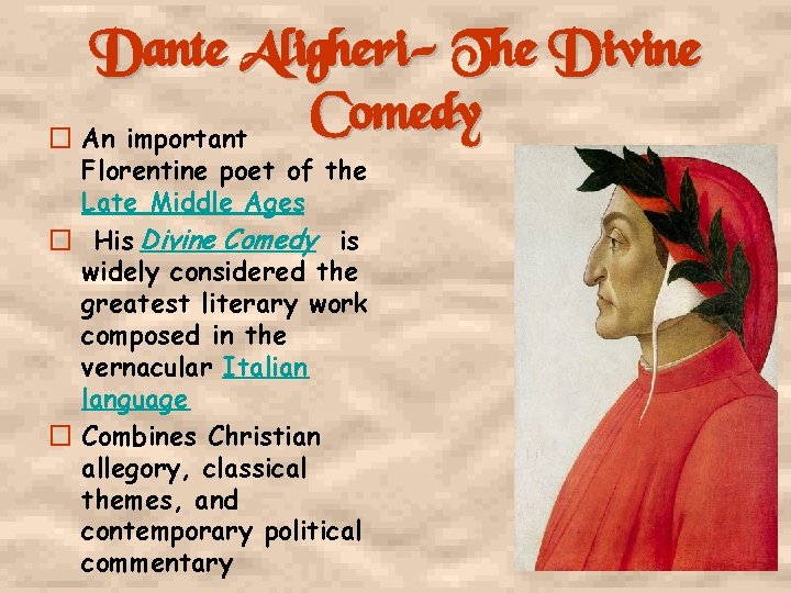 Dante Aligheri- The Divine Comedy � An important Florentine poet of the Late Middle