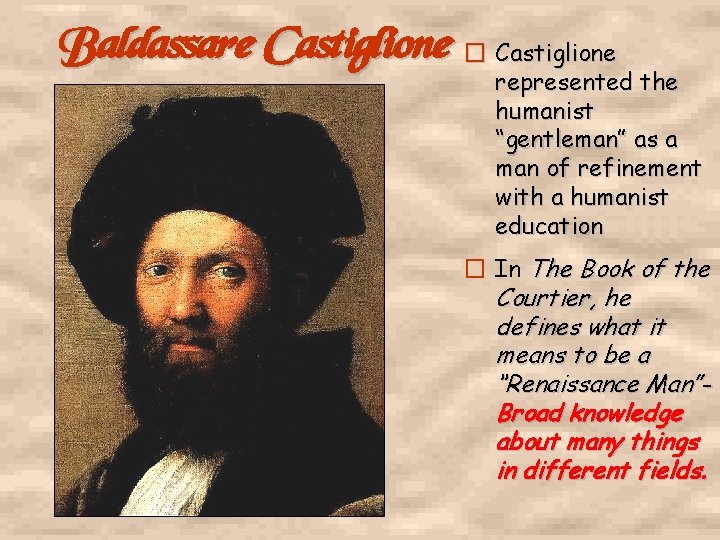 Baldassare Castiglione � Castiglione represented the humanist “gentleman” as a man of refinement with