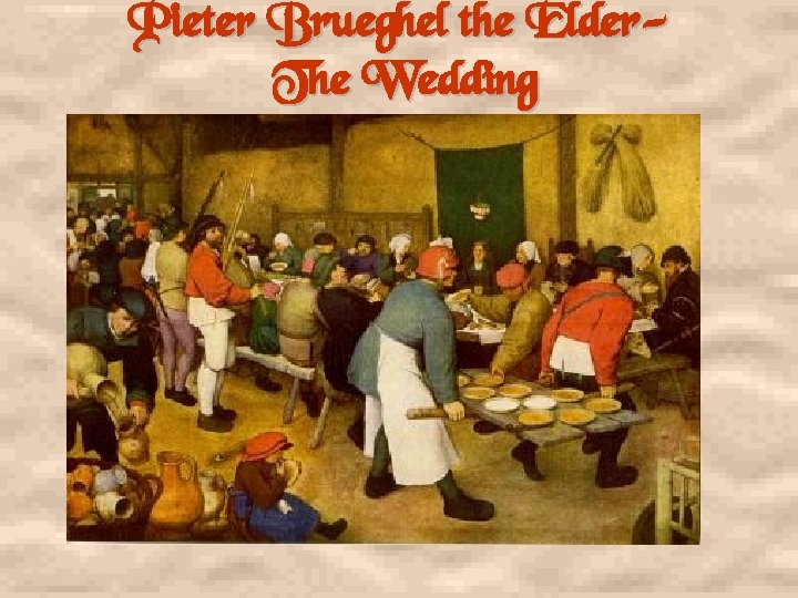 Pieter Brueghel the Elder. The Wedding 