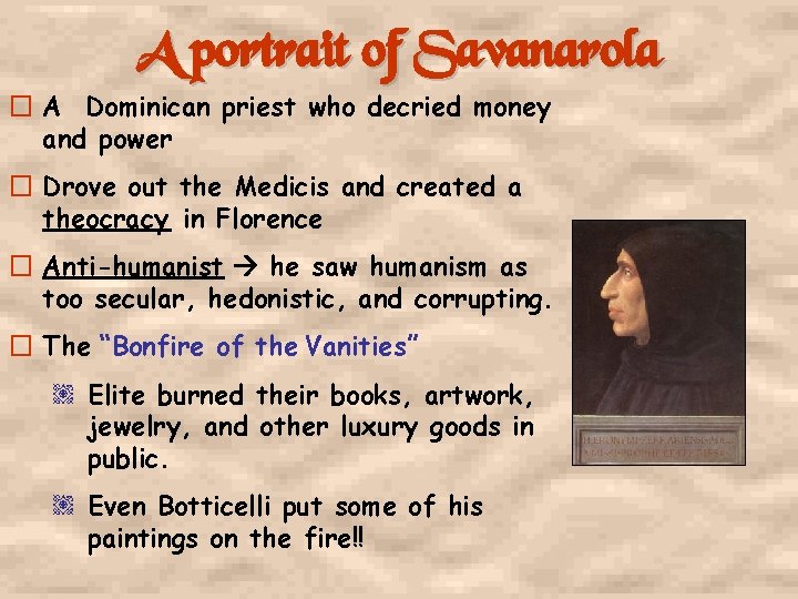 A portrait of Savanarola � A Dominican priest who decried money and power �