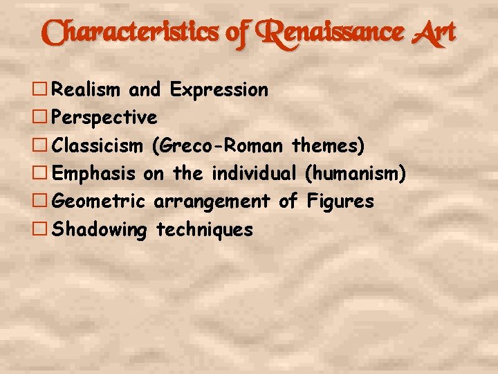 Characteristics of Renaissance Art � Realism and Expression � Perspective � Classicism (Greco-Roman themes)