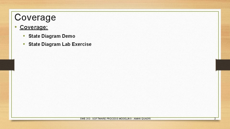 Coverage • Coverage: • State Diagram Demo • State Diagram Lab Exercise SWE 313 Coverage • Coverage: • State Diagram Demo • State Diagram Lab Exercise SWE 313