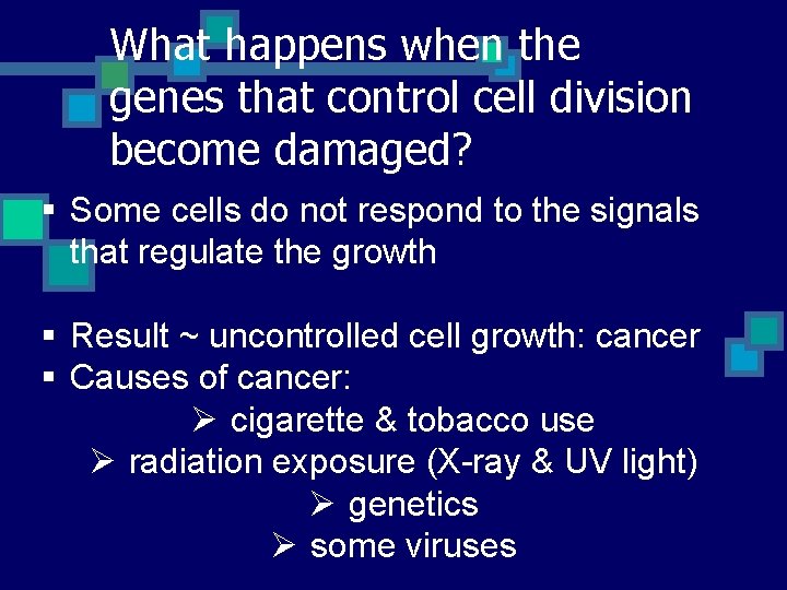 What happens when the genes that control cell division become damaged? § Some cells