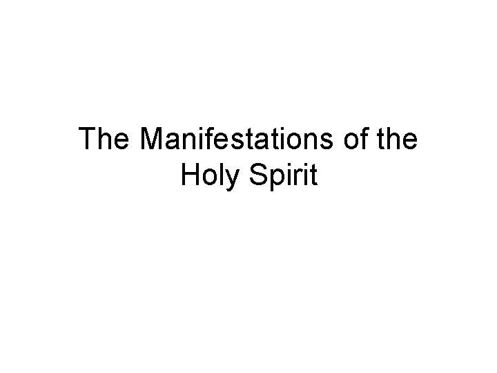 The Manifestations of the Holy Spirit The Manifestations of the Holy Spirit