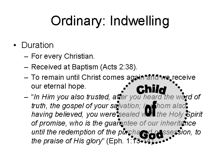 Ordinary: Indwelling • Duration – For every Christian. – Received at Baptism (Acts 2: Ordinary: Indwelling • Duration – For every Christian. – Received at Baptism (Acts 2: