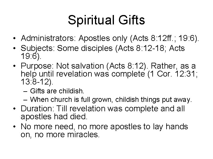 Spiritual Gifts • Administrators: Apostles only (Acts 8: 12 ff. ; 19: 6). • Spiritual Gifts • Administrators: Apostles only (Acts 8: 12 ff. ; 19: 6). •