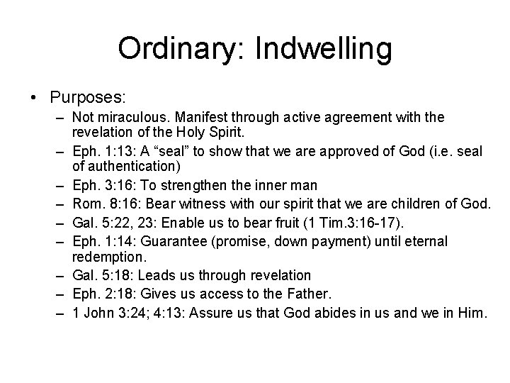 Ordinary: Indwelling • Purposes: – Not miraculous. Manifest through active agreement with the revelation Ordinary: Indwelling • Purposes: – Not miraculous. Manifest through active agreement with the revelation