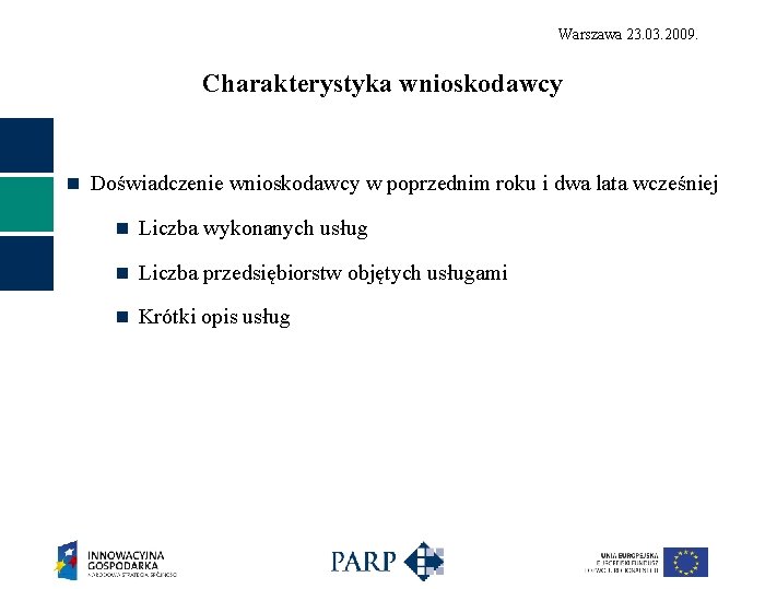Warszawa 23. 03. 2009. Charakterystyka wnioskodawcy n Doświadczenie wnioskodawcy w poprzednim roku i dwa