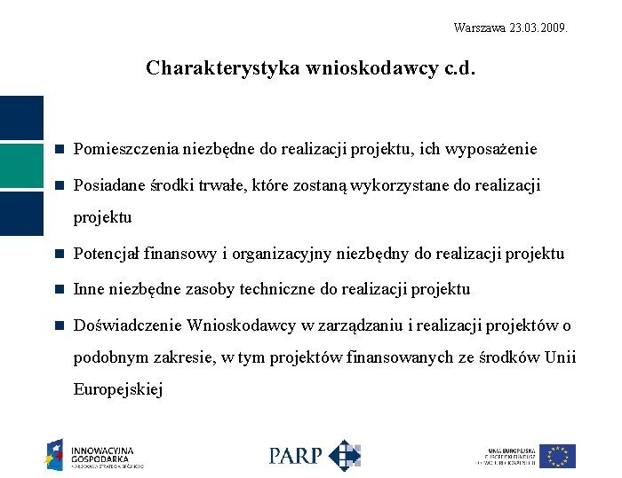 Warszawa 23. 03. 2009. Charakterystyka wnioskodawcy c. d. n Pomieszczenia niezbędne do realizacji projektu,