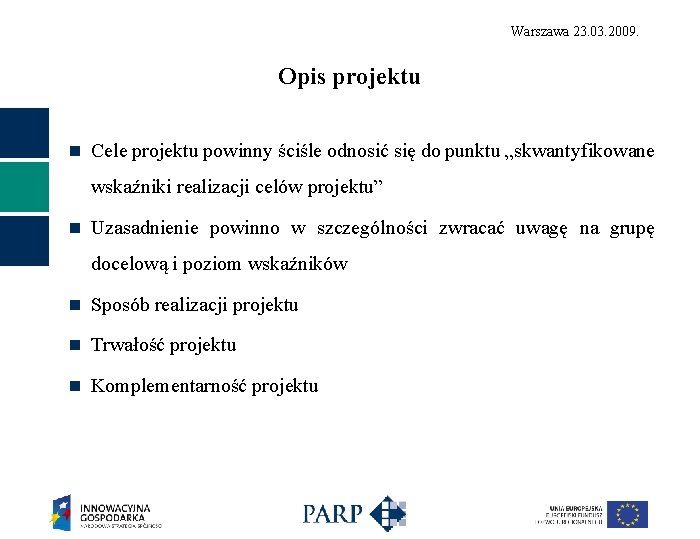 Warszawa 23. 03. 2009. Opis projektu n Cele projektu powinny ściśle odnosić się do