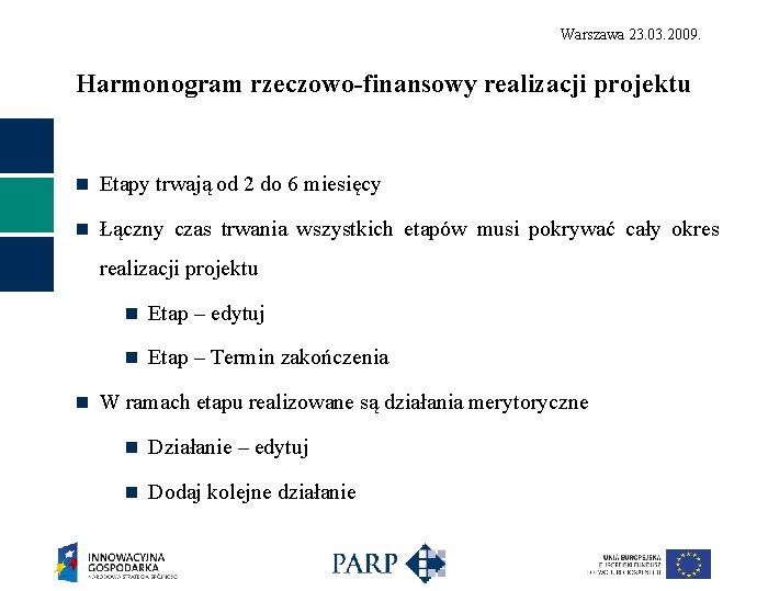 Warszawa 23. 03. 2009. Harmonogram rzeczowo-finansowy realizacji projektu n Etapy trwają od 2 do