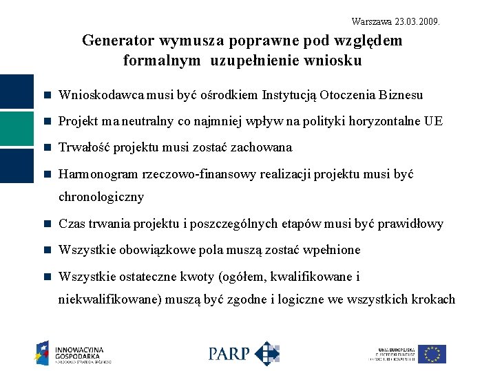 Warszawa 23. 03. 2009. Generator wymusza poprawne pod względem formalnym uzupełnienie wniosku n Wnioskodawca