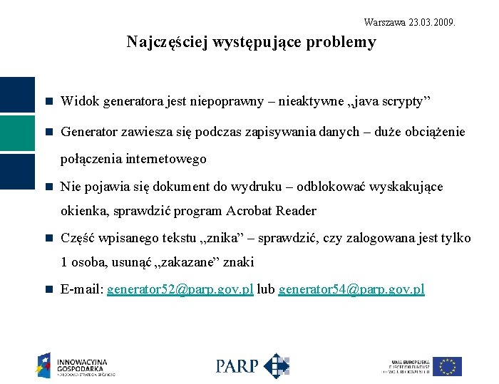 Warszawa 23. 03. 2009. Najczęściej występujące problemy n Widok generatora jest niepoprawny – nieaktywne