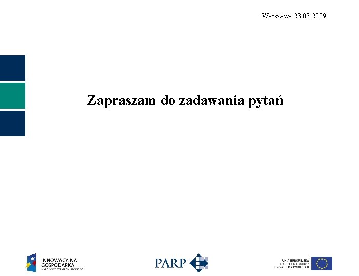 Warszawa 23. 03. 2009. Zapraszam do zadawania pytań 