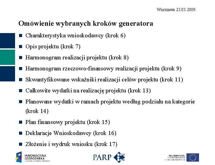 Warszawa 23. 03. 2009. Omówienie wybranych kroków generatora n Charakterystyka wnioskodawcy (krok 6) n