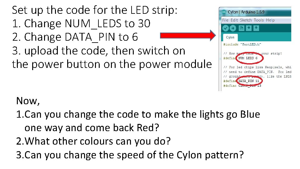 Set up the code for the LED strip: 1. Change NUM_LEDS to 30 2.