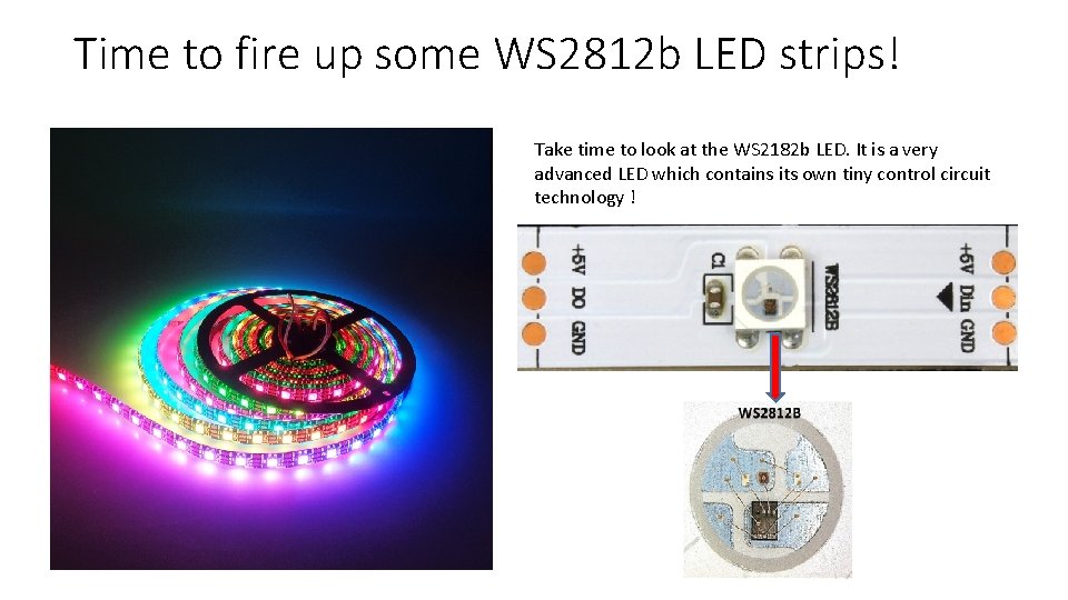 Time to fire up some WS 2812 b LED strips! Take time to look