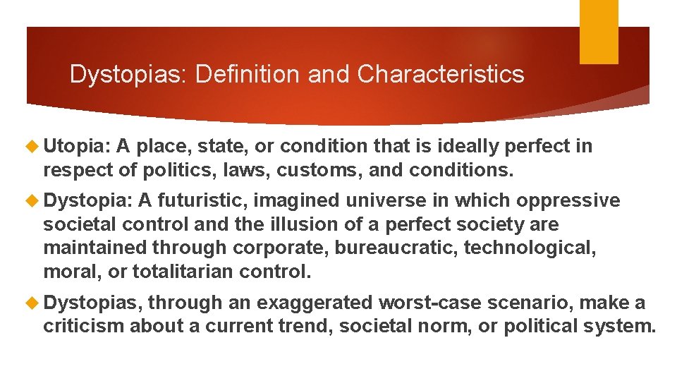 Dystopias: Definition and Characteristics Utopia: A place, state, or condition that is ideally perfect